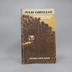 Imagen del vendedor de Queremos Tanto A Glenda Julio Cortzar Nueva Imagen 1980 Ae3 a la venta por Libros librones libritos y librazos