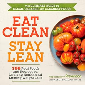 Seller image for Eat Clean, Stay Lean: 300 Real Foods and Recipes for Lifelong Health and Lasting Weight Loss for sale by Reliant Bookstore