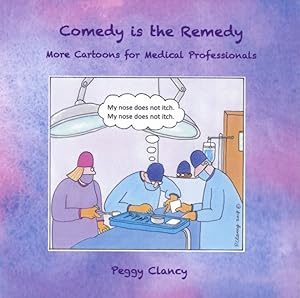 Comedy is the Remedy: More Cartoons for Medical Professionals