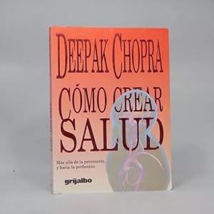 Imagen del vendedor de Cmo Crear Salud Deepak Chopra Editorial Grijalbo 1990 Ae4 a la venta por Libros librones libritos y librazos