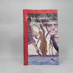 Imagen del vendedor de Una Aguja Envenenada Lola Gndara Alfaguara 2013 Ae3 a la venta por Libros librones libritos y librazos