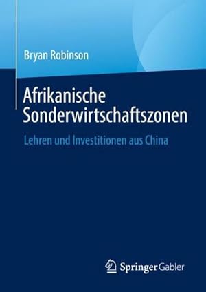 Bild des Verkufers fr Afrikanische Sonderwirtschaftszonen : Lehren und Investitionen aus China zum Verkauf von AHA-BUCH GmbH