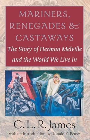 Immagine del venditore per Mariners, Renegades & Castaways : The Story of Herman Melville and the World We Live in venduto da GreatBookPrices