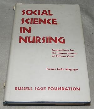 Image du vendeur pour Social Science in Nursing: Applications for the Improvement of Patient Care mis en vente par Pheonix Books and Collectibles