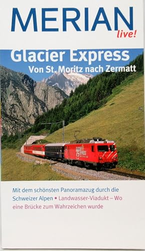 Bild des Verkufers fr Glacier Express. Von St. Moritz nach Zermatt. MERIAN live! Reisefhrer. zum Verkauf von Antiquariat Richart Kulbach