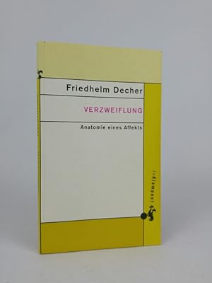 Bild des Verkufers fr Verzweiflung: Anatomie eines Affektes Anatomie eines Affekts zum Verkauf von ANTIQUARIAT Franke BRUDDENBOOKS