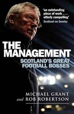 Immagine del venditore per The Management: Scotland's Great Football Bosses venduto da WeBuyBooks
