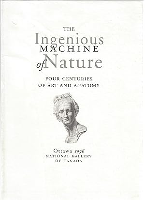 Seller image for The Ingenious Machine of Nature; Four Centuries of Art and Anatomy for sale by Robin Bledsoe, Bookseller (ABAA)