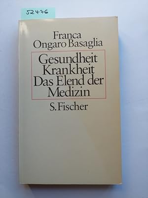 Gesundheit, Krankheit : das Elend der Medizin Franca Ongaro Basaglia Aus d. Ital. von Joachim A. ...