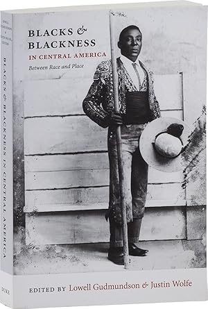 Bild des Verkufers fr Blacks & Blackness in Central America: Between Race and Place [Inscribed] zum Verkauf von Lorne Bair Rare Books, ABAA