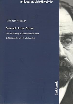 Seemacht in der Ostsee. II. Band. Ihre Einwirkung auf die Geschichte der Ostseeländer im 19. Jahr...