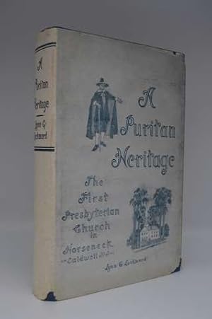 A Puritan Heritage: The First Presbyterian Church in Horse-Neck (Caldwell, N. J.)