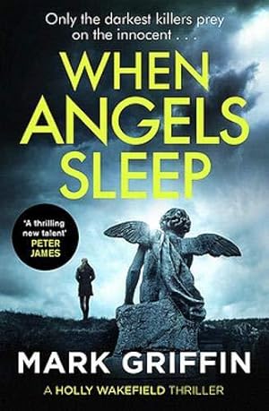 Seller image for When Angels Sleep: A heart-racing, twisty serial killer thriller (The Holly Wakefield Thrillers) for sale by WeBuyBooks