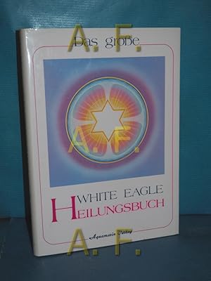 Imagen del vendedor de Das groe White-Eagle-Heilungsbuch [bers.: Jana Faust] a la venta por Antiquarische Fundgrube e.U.