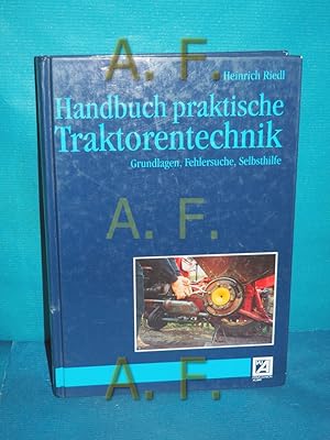Bild des Verkufers fr Handbuch praktische Traktorentechnik : Grundlagen, Fehlersuche, Selbsthilfe zum Verkauf von Antiquarische Fundgrube e.U.