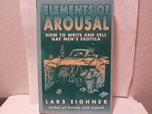 Immagine del venditore per Elements of Arousal: How to Write and Sell Gay Men's Erotica venduto da WeBuyBooks