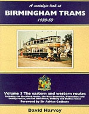 Image du vendeur pour The Eastern and Western Routes - Including the Stechford Routes, the West Bromwich, Wednesbury and Dudley Routes and the Smethwick, Oldbury and Dudley Routes (v. 3) (A nostalgic look at.) mis en vente par WeBuyBooks