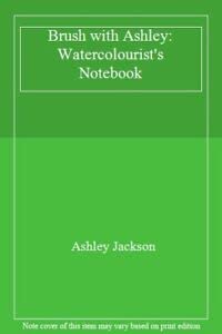 Seller image for Brush with Ashley: Watercolourist's Notebook for sale by WeBuyBooks