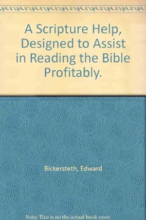 Bild des Verkufers fr A Scripture Help, Designed to Assist in Reading the Bible Profitably. zum Verkauf von WeBuyBooks