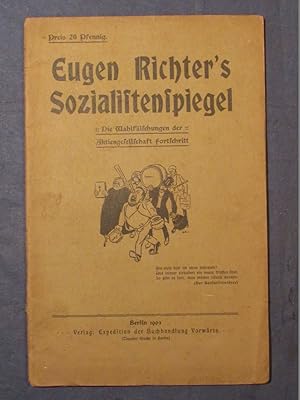 Eugen Richter's Sozialistenspiegel. Die Wahlfälschungen der Aktiengesellschaft Fortschritt.