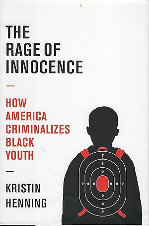 Bild des Verkufers fr THE RAGE OF INNOCENCE: HOW AMERICA CRIMINALIZES BLACK YOUTH zum Verkauf von Antic Hay Books