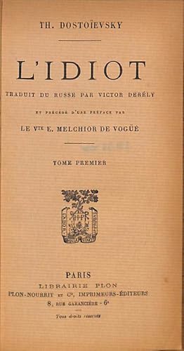 Bild des Verkufers fr Th. Dosto evsky. L'Idiot. Traduit du russe par Victor Der ly, et pr c d d'une pr face par le Vte E. Melchior de Vogü zum Verkauf von WeBuyBooks