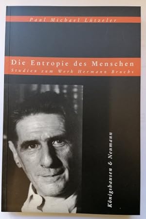 Seller image for Die Entropie des Menschen. Studien zum Werk Hermann Brochs. for sale by Klaus Schneborn