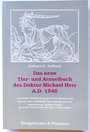 Bild des Verk�ufers f�r Das neue Tier- und Arzneibuch des Doktor Michael Herr A. D. 1546. Gr�ndliche Beschreibung der Beschaffenheit und Eigenart aller vierf��igen Tiere mitsamt genauer Unterweisung, welchen Nutzen als Arznei der Mensch von ihnen haben kann. zum Verkauf von Klaus Sch�neborn