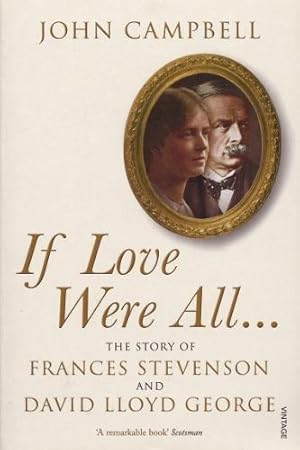 Imagen del vendedor de If Love Were All.: The Story of Frances Stevenson and David Lloyd George a la venta por WeBuyBooks