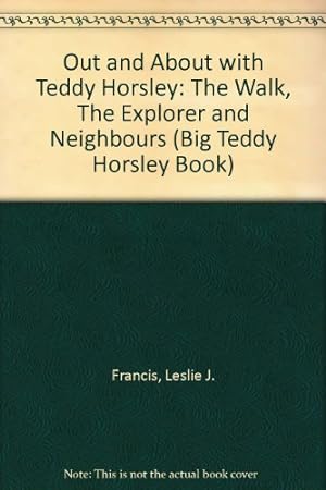Seller image for Out and About with Teddy Horsley: "The Walk", "The Explorer" and "Neighbours" (Big Teddy Horsley Book) for sale by WeBuyBooks