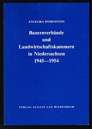 Bauernverbände und Landwirtschaftskammern in Niedersachsen 1945-1954. -