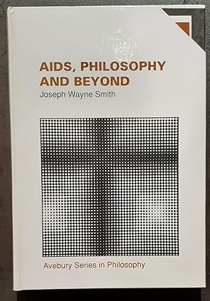Seller image for AIDS, Philosophy And Beyond: Philosophical Dilemmas of a Modern Pandemic (Avebury Series in Philosophy) for sale by Rotary Charity Books