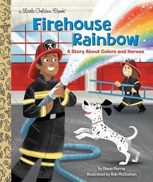 Seller image for Firehouse Rainbow : A Story About Colors and Heroes for sale by GreatBookPrices