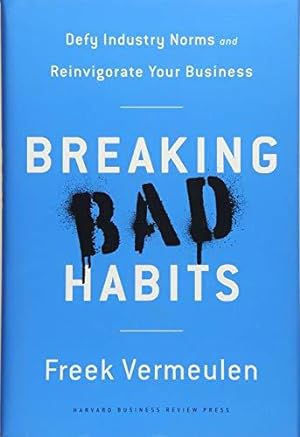 Immagine del venditore per Breaking Bad Habits: Defy Industry Norms and Reinvigorate Your Business venduto da WeBuyBooks