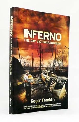 Seller image for Inferno The Day Victoria Burned Updated to Include the Final Recommendations from the 2009-2010 Victorian Bushfires Royal Commission for sale by Adelaide Booksellers