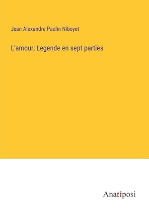 Seller image for L'amour; Legende en sept parties for sale by AHA-BUCH GmbH