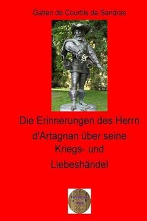 Bild des Verkufers fr Die Erinnerungen des Herrn d'Artagnan ber seine Kriegs- und Liebeshndel zum Verkauf von AHA-BUCH GmbH