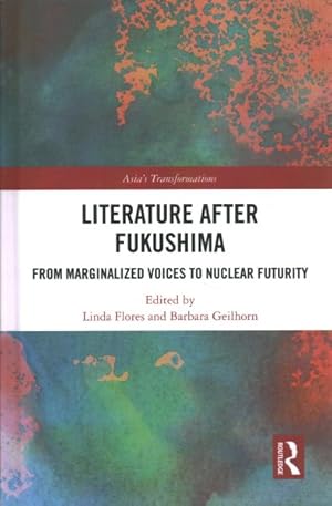 Immagine del venditore per Literature After Fukushima : From Marginalized Voices to Nuclear Futurity venduto da GreatBookPrices