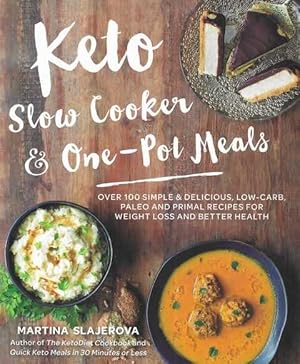 Keto: Slow Cooker & One-Pot Meals: Volume 4 : Over 100 Simple & Delicious Low-Carb, Paleo and Pri...