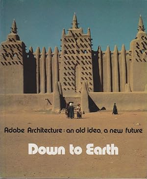 Bild des Verkufers fr Down to Earth: Adobe Architecture : An Old Idea, a New Future. zum Verkauf von Bcher bei den 7 Bergen