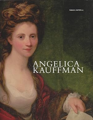 Angelica Kauffman a woman of immense talent ; [in conjunction with the Exhibition "Angelica Kauff...