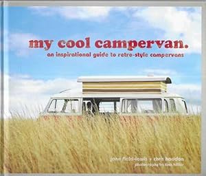 Imagen del vendedor de My Cool Campervan: An Inspirational Guide to Retro-Style Campervans a la venta por Leura Books