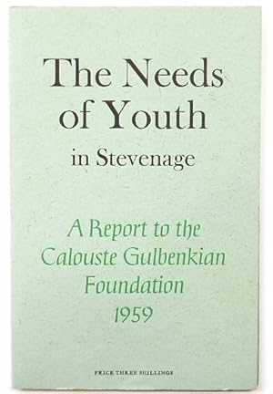 The Needs of Youth in Stevenage: A Report to the Calouste Gulbenkian Foundation 1959
