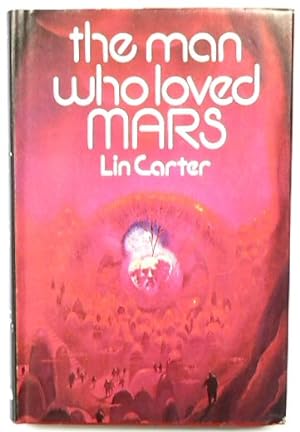 Bild des Verkufers fr The Man Who Loved Mars zum Verkauf von PsychoBabel & Skoob Books
