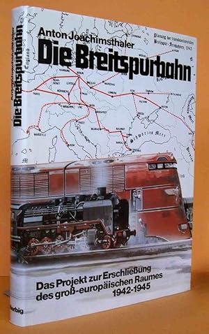 Bild des Verkufers fr Die Breitspurbahn: Das Projekt zur Erschlieung des gro-europischen Raumes 1942-1945. zum Verkauf von Antiquariat an der Linie 3
