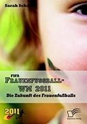 Seller image for FIFA Frauenfuball-WM 2011: Die Zukunft des Frauenfuballs for sale by Rheinberg-Buch Andreas Meier eK