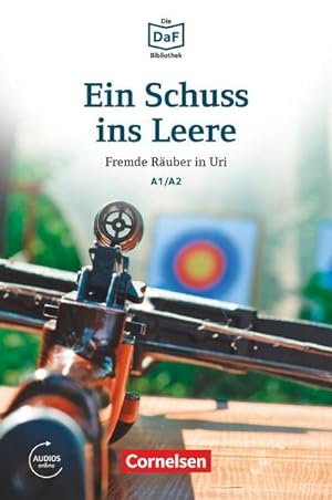 Seller image for Die DaF-Bibliothek A1-A2 - Ein Schuss ins Leere : Fremde Ruber in Uri. Lektre. Mit Audios online for sale by Smartbuy