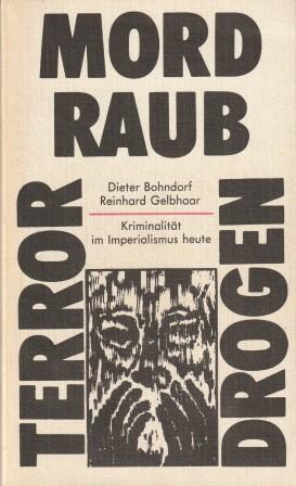 Seller image for Mord, Raub, Terror, Drogen. - Kriminalitt im Imperialismus heute. for sale by Versandantiquariat Dr. Uwe Hanisch