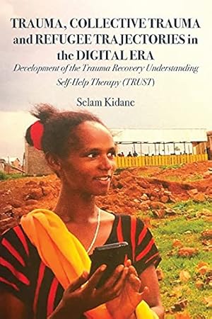 Bild des Verkufers fr Trauma, Collective Trauma and Refugee Trajectories in the Digital Era: Development of the Trauma Recovery Understanding Self-Help Therapy (TRUST) zum Verkauf von WeBuyBooks