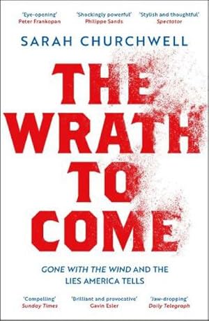 Bild des Verkufers fr The Wrath to Come : Gone with the Wind and the Lies America Tells zum Verkauf von Smartbuy